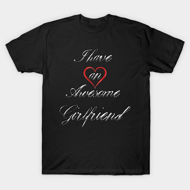 I have an awesome girlfriend T-Shirt by NI78